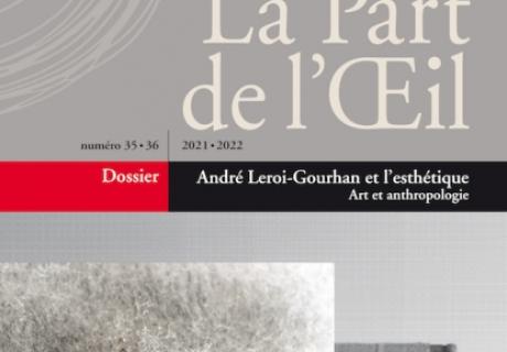  La part de l'oeil n°35 36 2022 2023 André Leroi-Gourhan et l'esthétique.