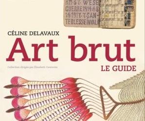 Art brut œuvres phares, notions clés, idées neuves, dates repères