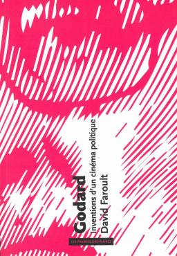Godard inventions d'un cinéma politique David Faroult Nouveauté de la bibliothèque