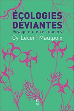 Écologies déviantes voyage en terres queers