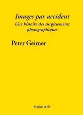 Images par accident une histoire des surgissements photographiques