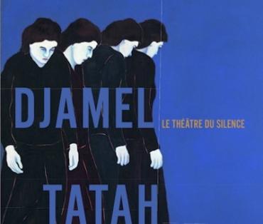 Djamel Tatah le théâtre du silence