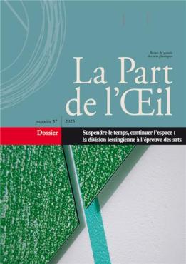 La part de l'oeil n°37 2023 Suspendre le temps continuer l'espace