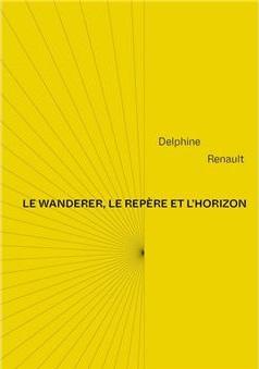 Delphine Renault Le wanderer, le repère et l'horizon