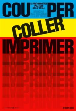  Couper coller imprimer le photomontage politique au XXe siècle