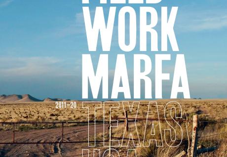 Fieldwork Marfa Texas USA Dix ans d'expérimentations artistiques