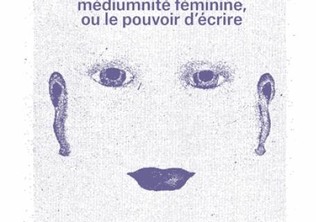  Les voix invisibles médiumnité féminine ou le pouvoir d'écrire